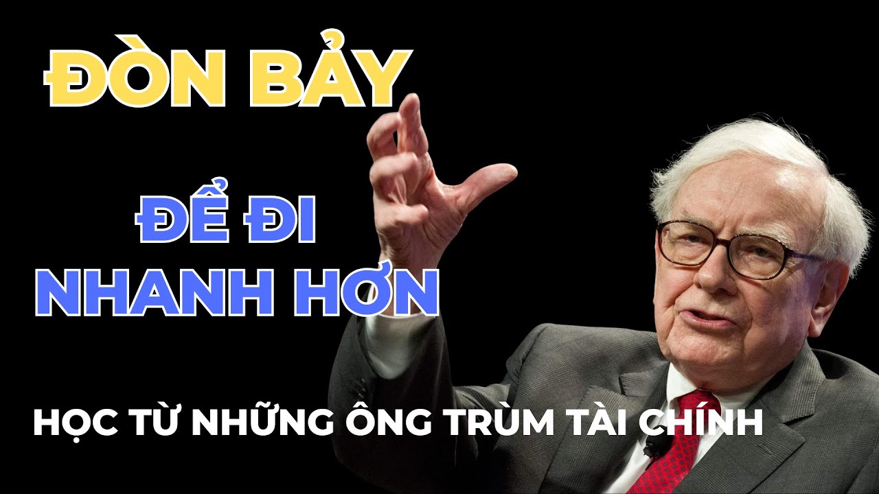 CÁC ÔNG TRÙM TÀI CHÍNH DÙNG ĐÒN BẢY NHƯ THẾ NÀO ? Giàu Có và Tự Do