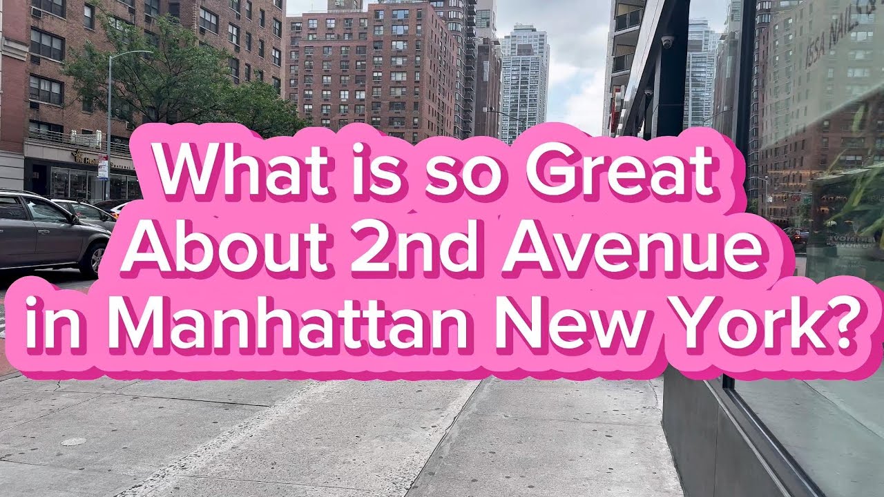 What is it Like to Walk Down 2nd Avenue in Manhattan, New York ?