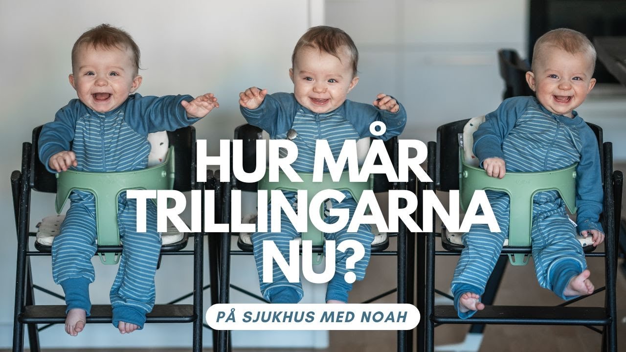 Hur mår trillingarna nu, egentligen? - På sjukhus med Noah
