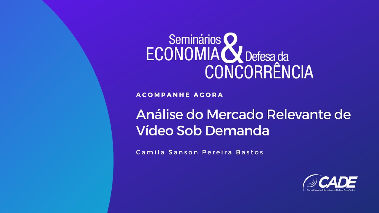 Semin&aacute;rio An&aacute;lise do Mercado Relevante de V&iacute;deo Sob Demanda
