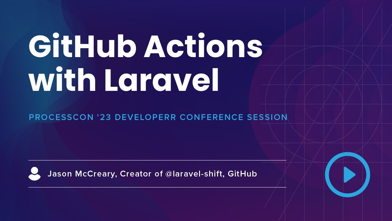 ProcessCon '23 - GitHub Actions with Laravel