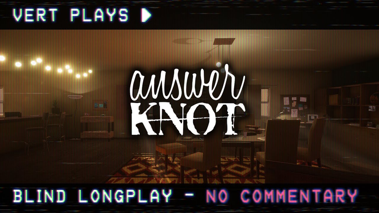 vert plays… Answer Knot │ Blind Longplay │ No Commentary