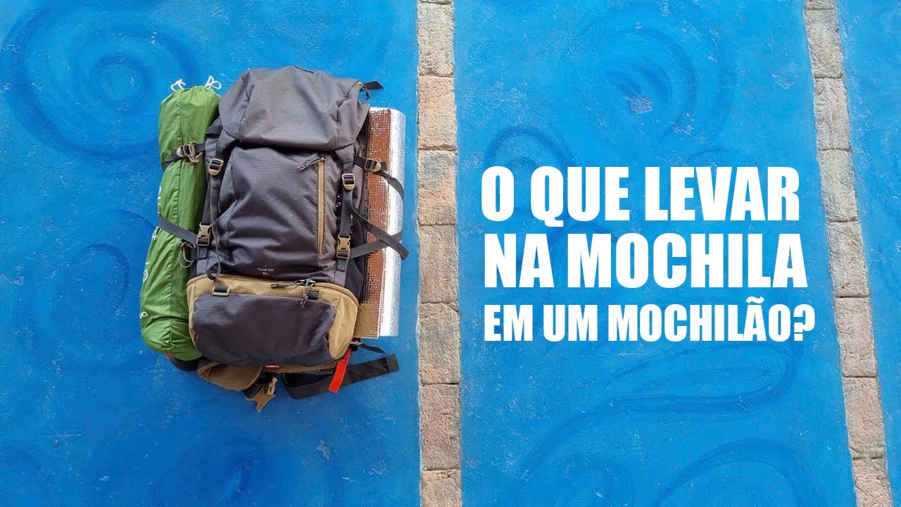 O que levar na sua mochila para o seu mochilão ou caminhada?