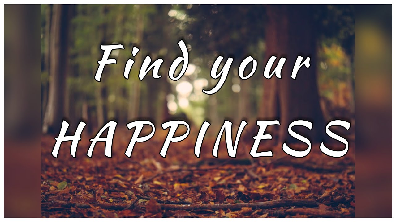 Find your HAPPINESS ||| Inspirational Story
