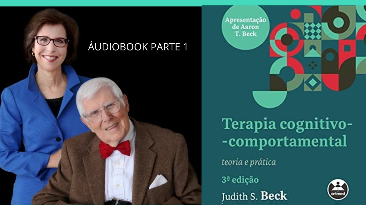 Terapia Cognitivo Comportamental - Teoria e Prática  Judith S  Beck -  Audiobook  - P.1 até o cap 14