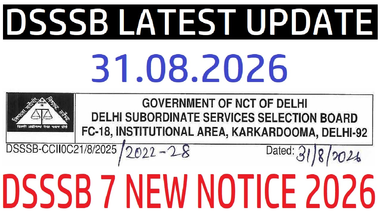 DSSSB LATEST UPDATE 08/31/2026, DSSSB 7 NEW NOTICES 2026, DSSSB TEACHERS & OTHER VACANCIES