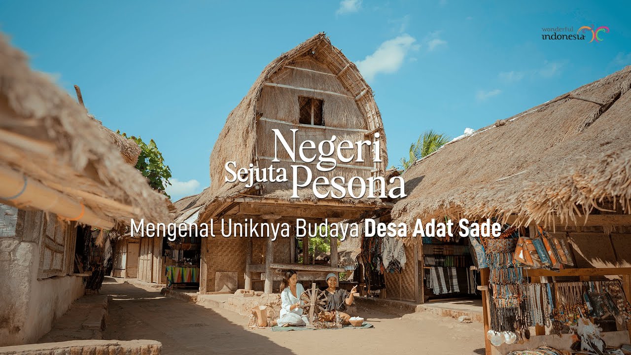 NEGERI SEJUTA PESONA: Mengenal Uniknya Budaya Desa Adat Sade
