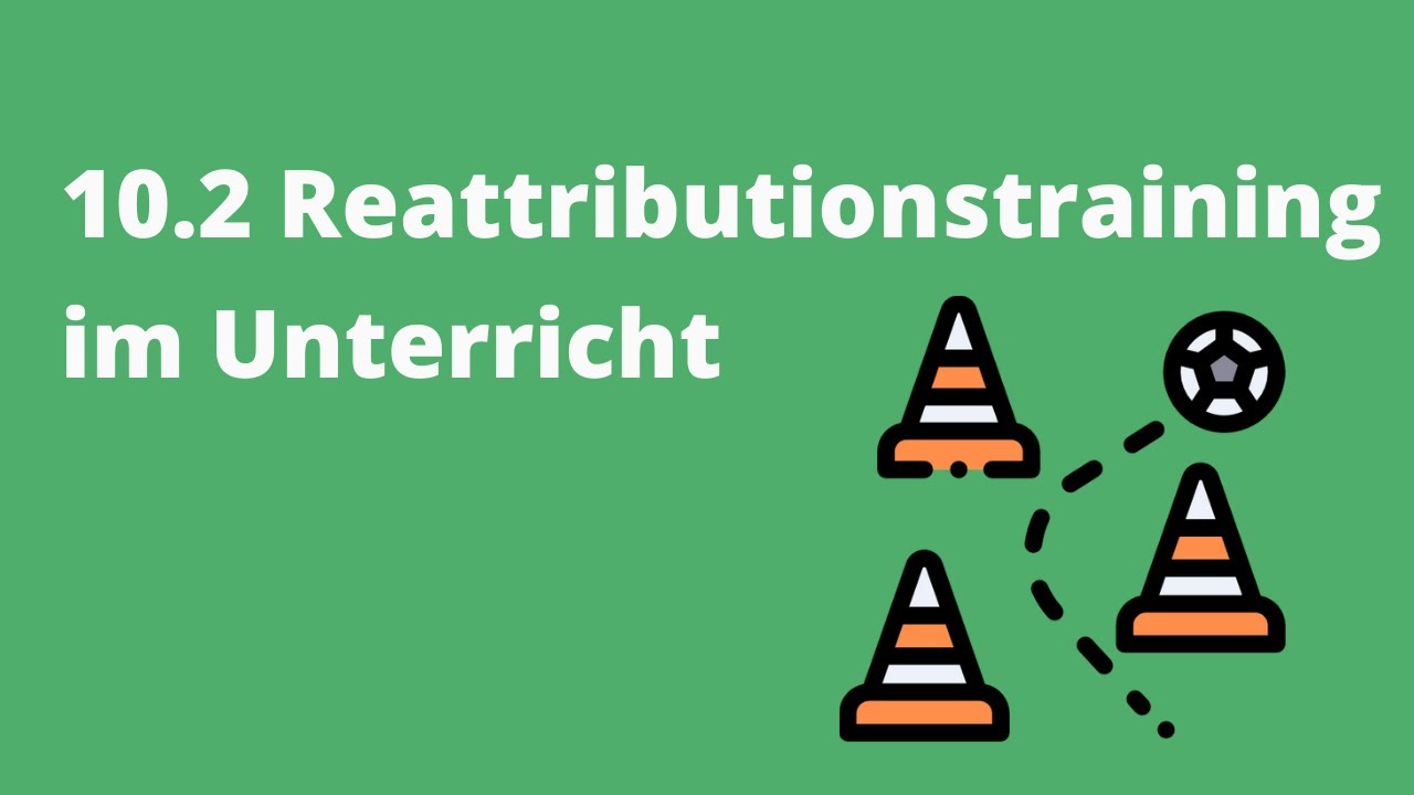 Motivation und Unterricht: 10.2 Reattributionstraining im Unterricht