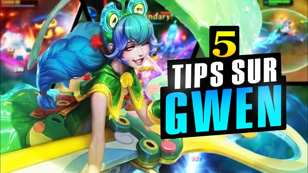 5 TIPS AVANCÉS SUR GWEN !