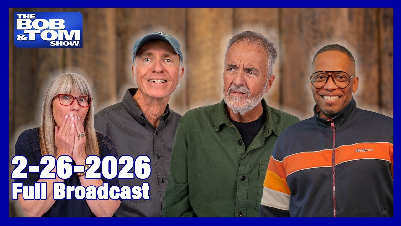 The BOB AND TOM SHOW FEBRUARY 26, 2026