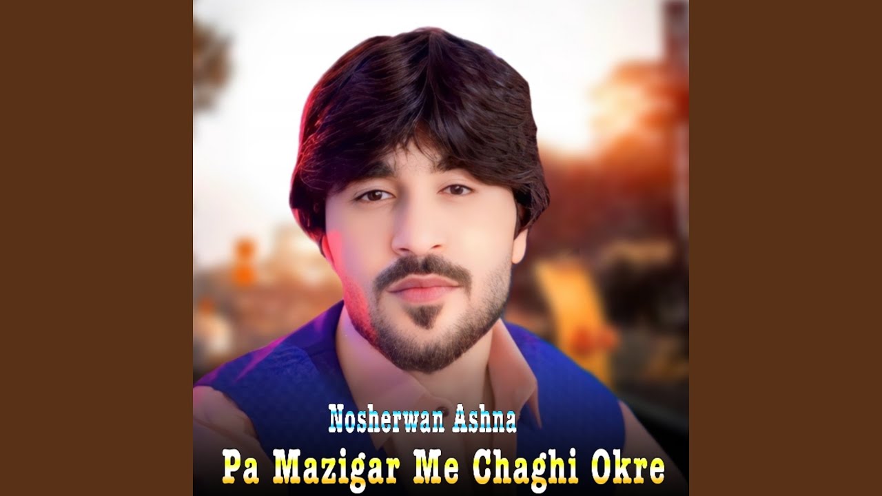 Pa Mazigar Me Chaghi Okre