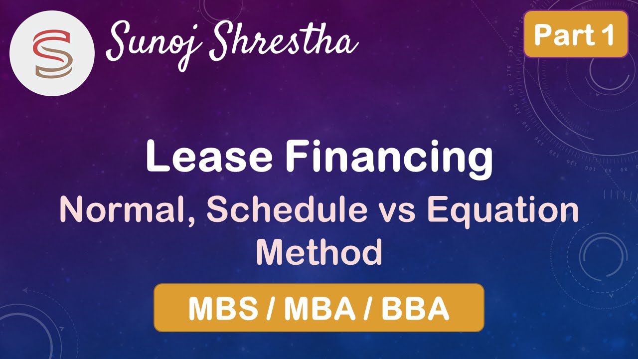 Lease Financing - Part 1 - Corporate Finance (MBS/MBA/BBA) - in Nepali by SUNOJ SHRESTHA