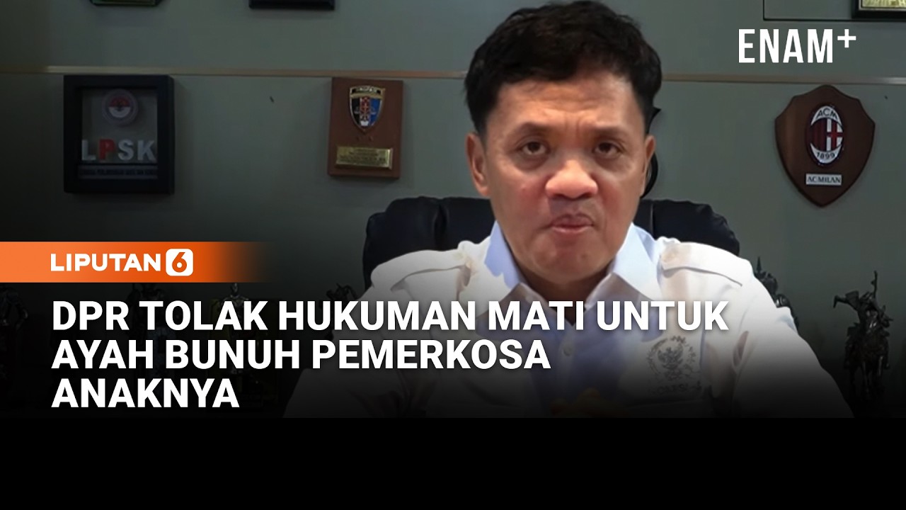 Habiburokhman DPR Tolak Hukuman Mati untuk Ayah yang Bunuh Pelaku Pemerkosa Anaknya | Liputan6