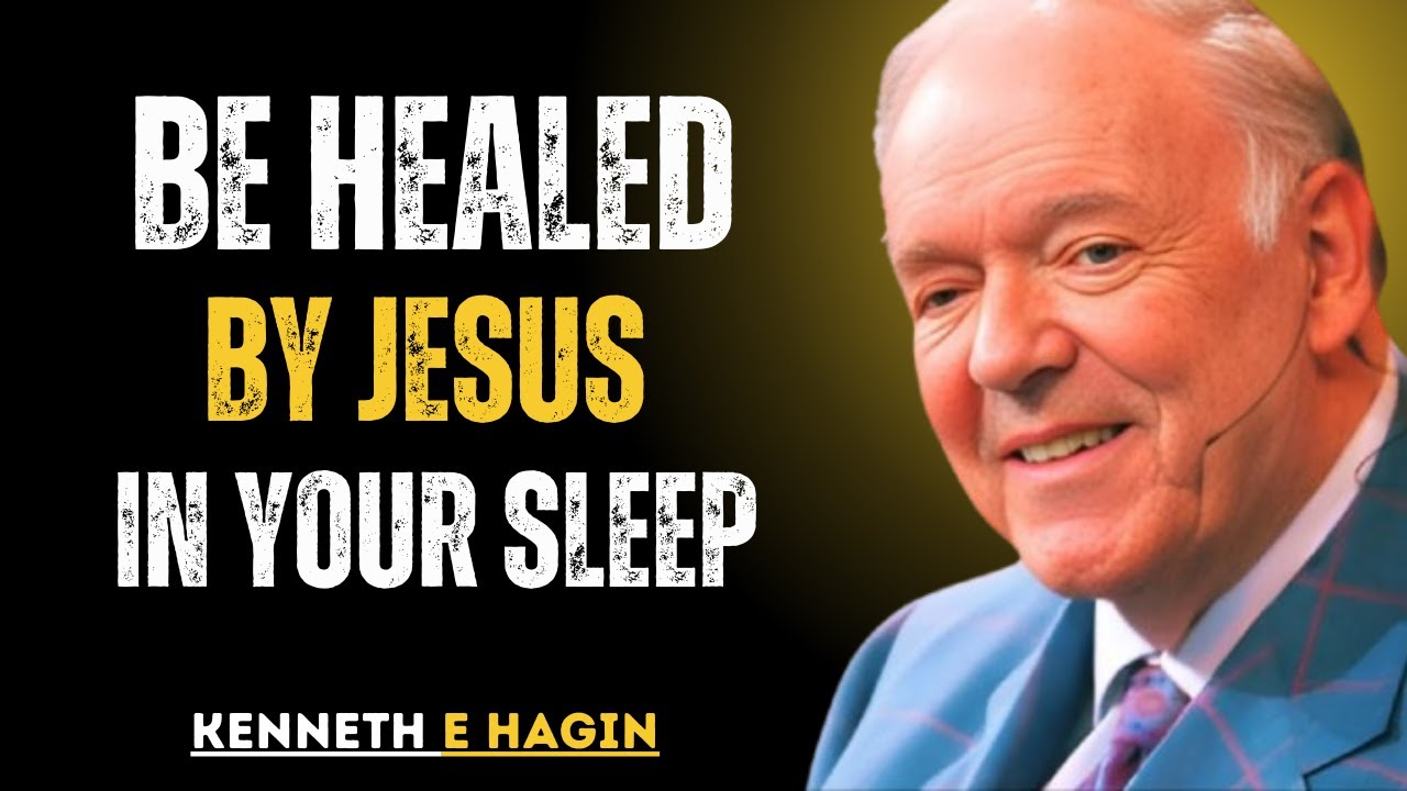 BE HEALED BY JESUS IN YOUR SLEEP- Kenneth E. Hagin