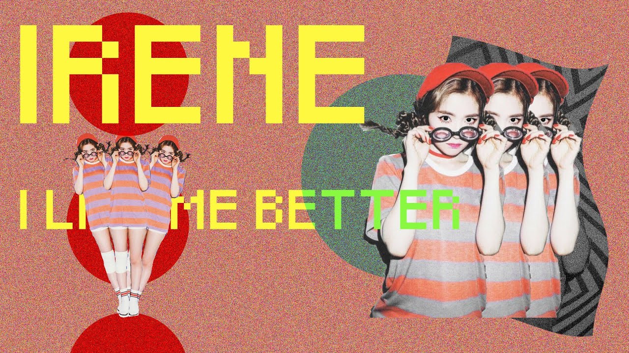 i like me better x [ IRENE ]