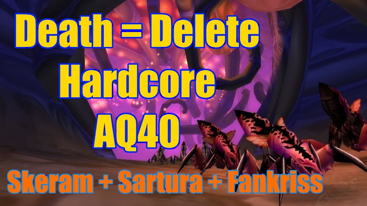 Hardcore AQ40 (Death=Delete) | Skeram, Sartura, & Fankriss