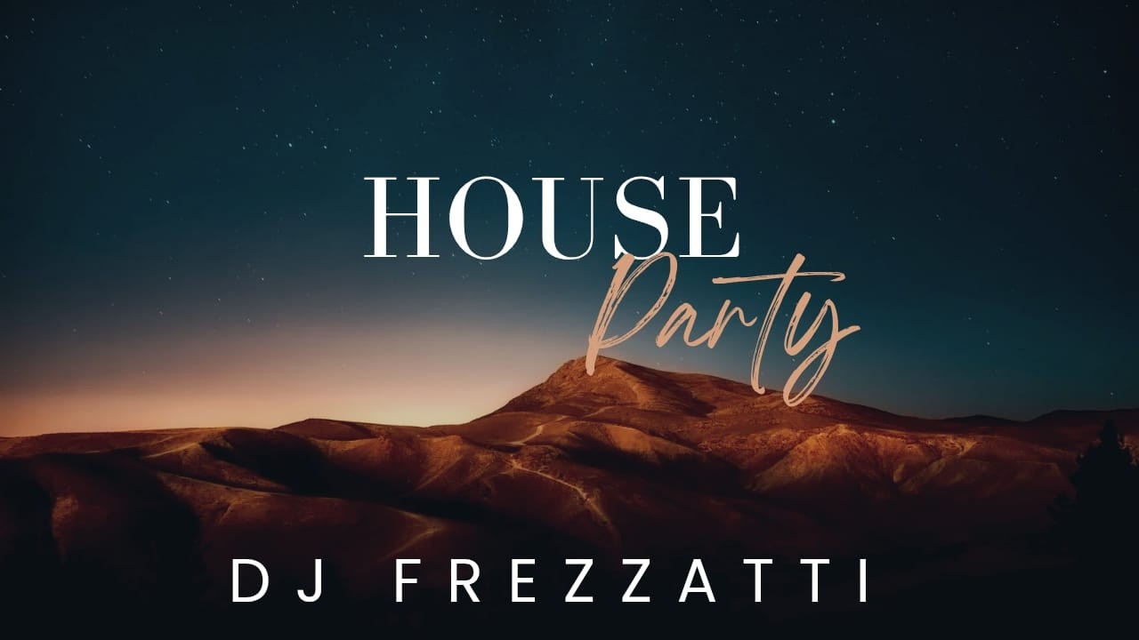 HOUSE PARTY DJ FREZZATTI