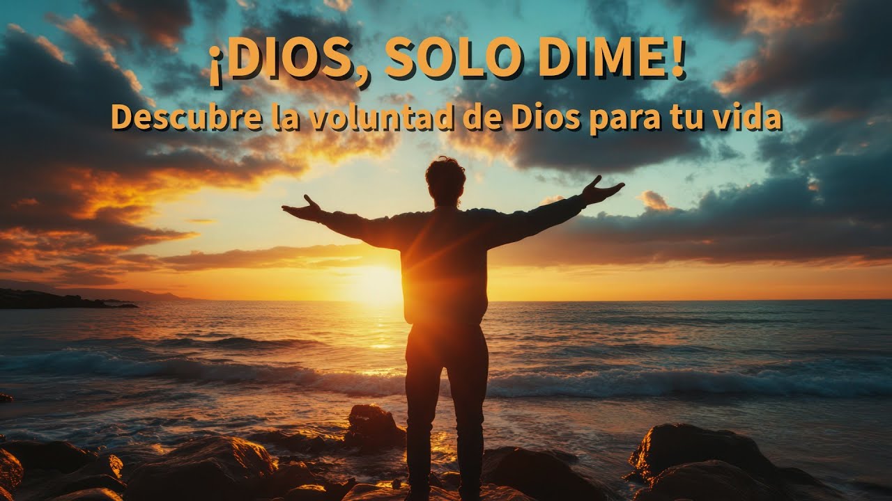 ENERO 04 - CONOCIENDO LA VOLUNTAD DE DIOS - SERIE: DIOS SOLO DIME