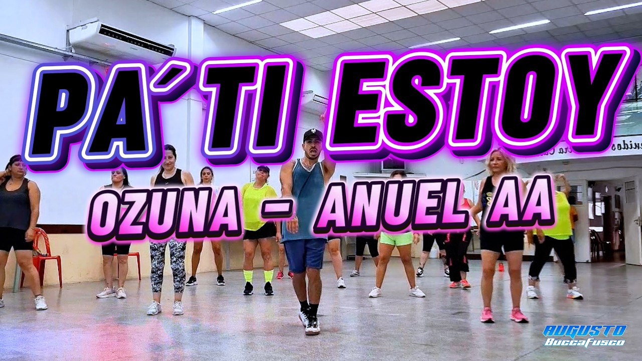 PA TI ESTOY 🧨- OZUNA , ANUEL AA COREOGRAFIA ZUMBA BY AUGUSTO