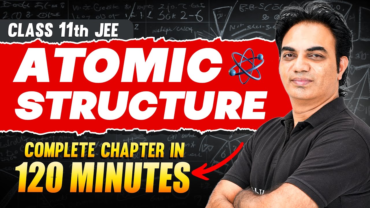 ATOMIC STRUCTURE in 120 Minutes | Full Chapter Revision | Class 11th JEE