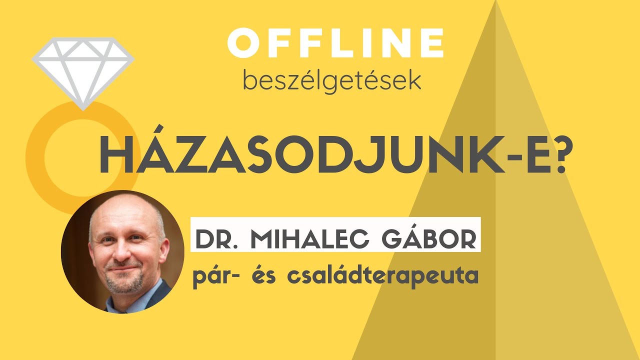 HÁZASODJUNK-E? 💍 | Dr. Mihalec Gábor | OFFLINE beszélgetések