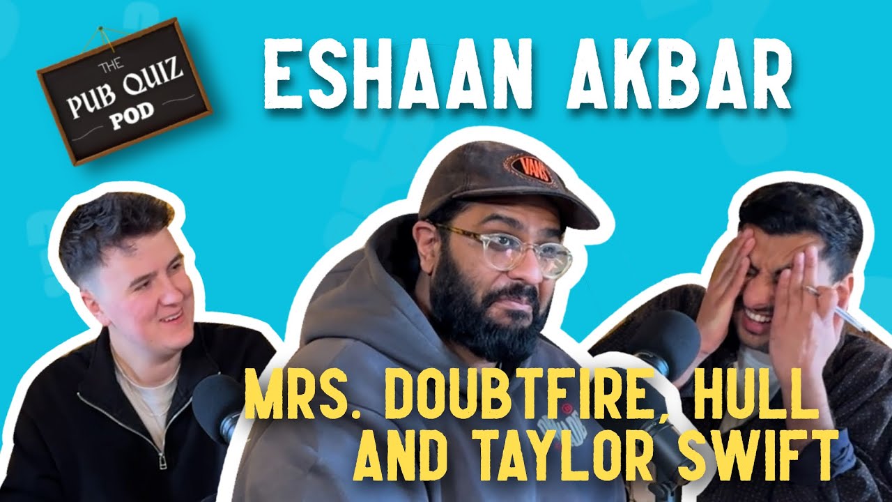 The Pub Quiz Pod - Ep 9 - Eshaan Akbar