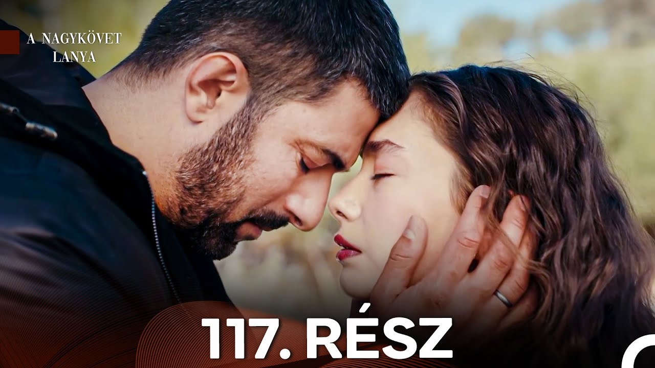 A Nagykövet lánya 117. Rész (Magyar Szinkron)
