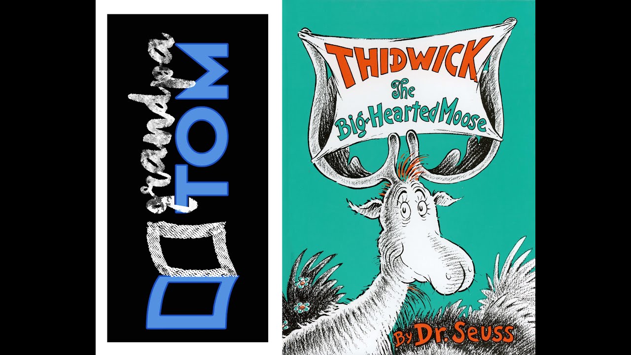 Thidwick the big hearted moose by Dr. Seuss read by grandpa Tom