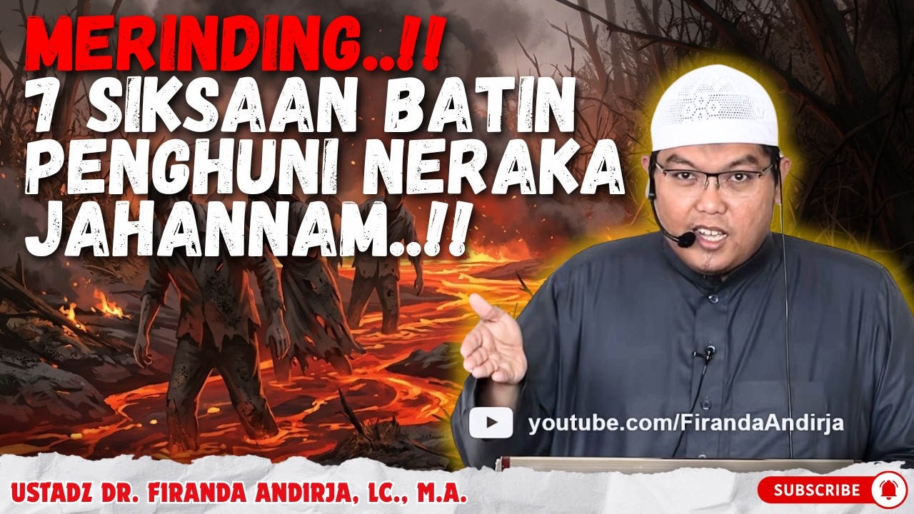 NGERI BANGET‼️ Inilah 7 SIKSAAN BATIN di Neraka yang Lebih MENYIKSA dari Fisik‼️ Ustadz Firanda