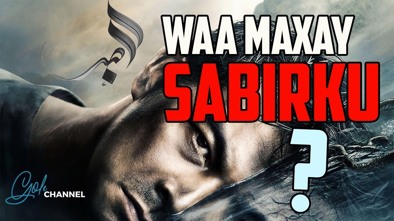 WAA MAXAY SABIRKU ? SABIRKA