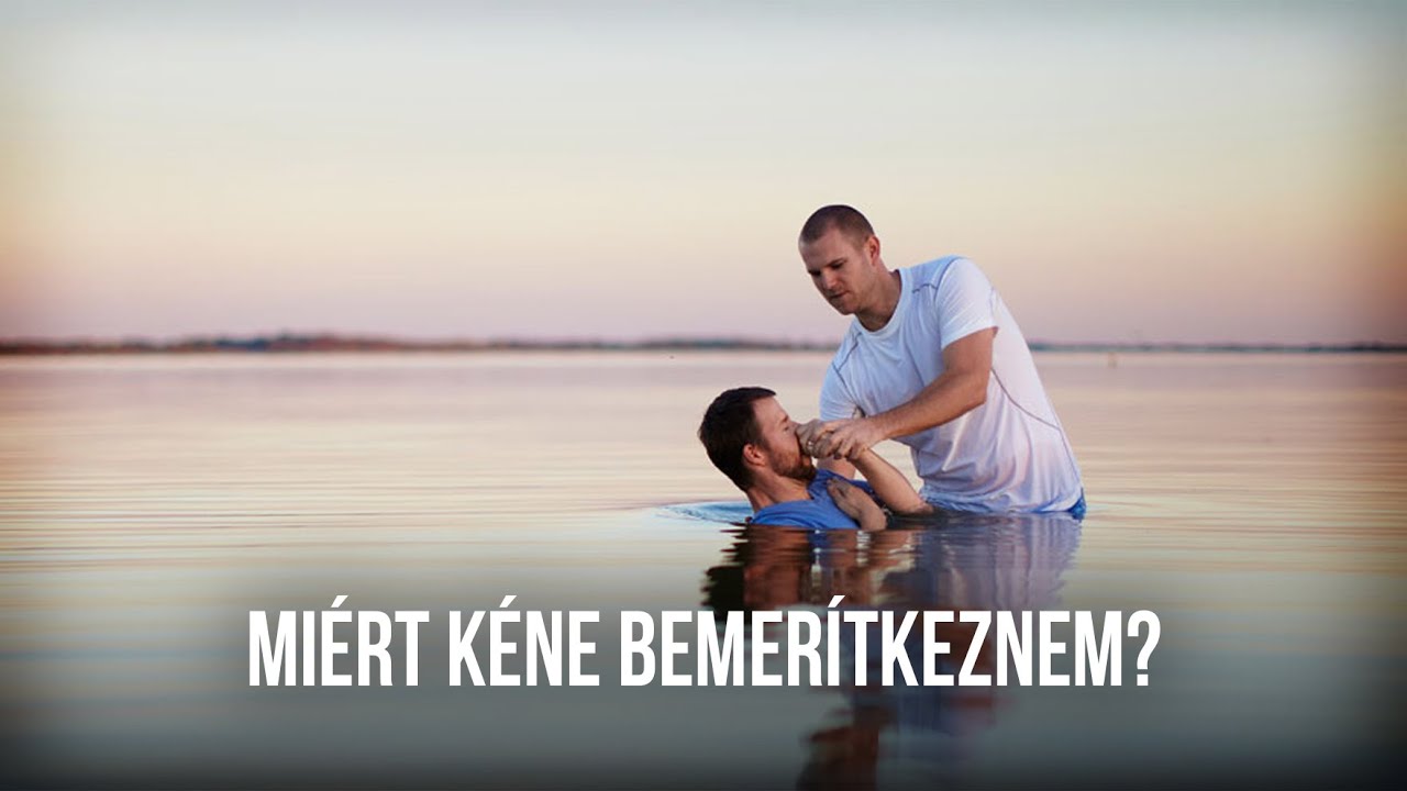 Miért kéne bemerítkeznem?