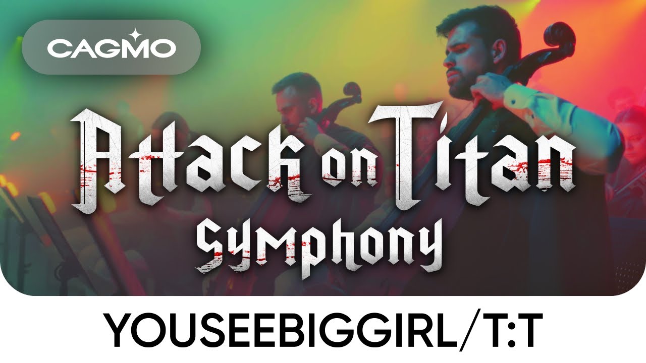 CAGMO —  - Attack on Titan Symphony — YouSeeBIGGIRL/T:T  進撃の巨人 - Симфония Атака Титанов