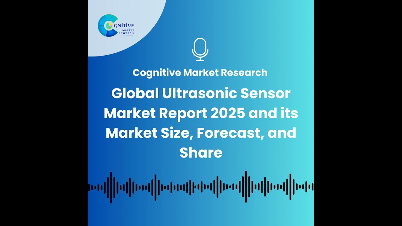 Global Ultrasonic Sensor Market Report 2025 and its Market Size, Forecast, and Share