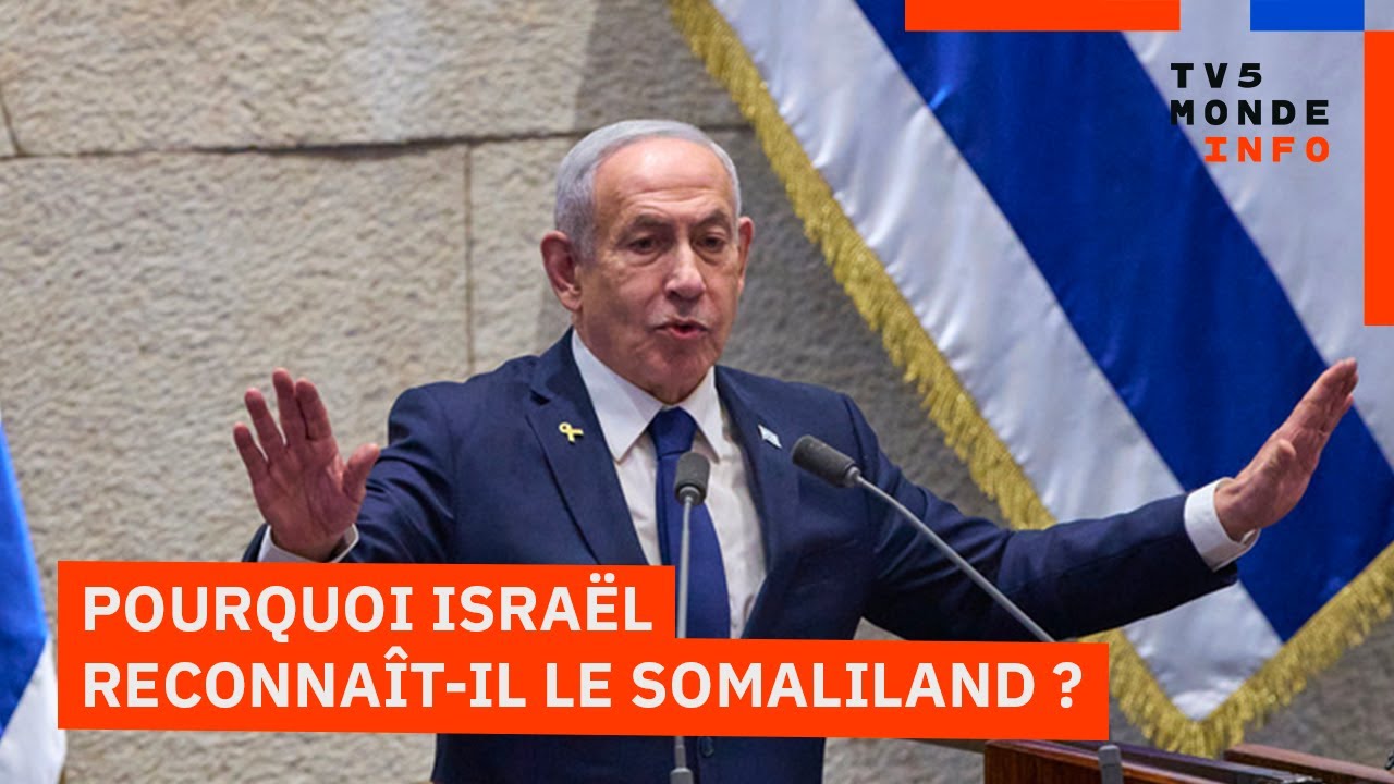 Pour quelles raisons Israël reconnaît-il le Somaliland ?