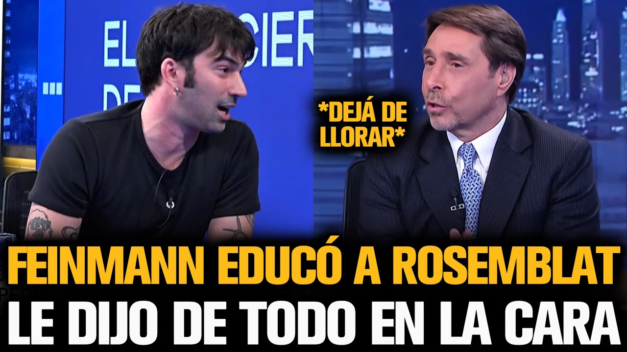 FEINMANN EDUCÓ A ROSEMBLAT Y LE DIJO DE TODO EN LA CARA POR MILEI
