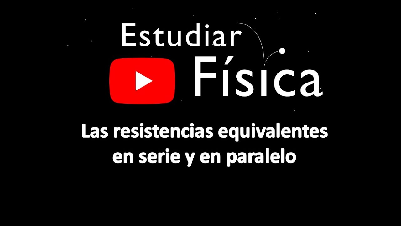 Las resistencias equivalentes en serie y en paralelo
