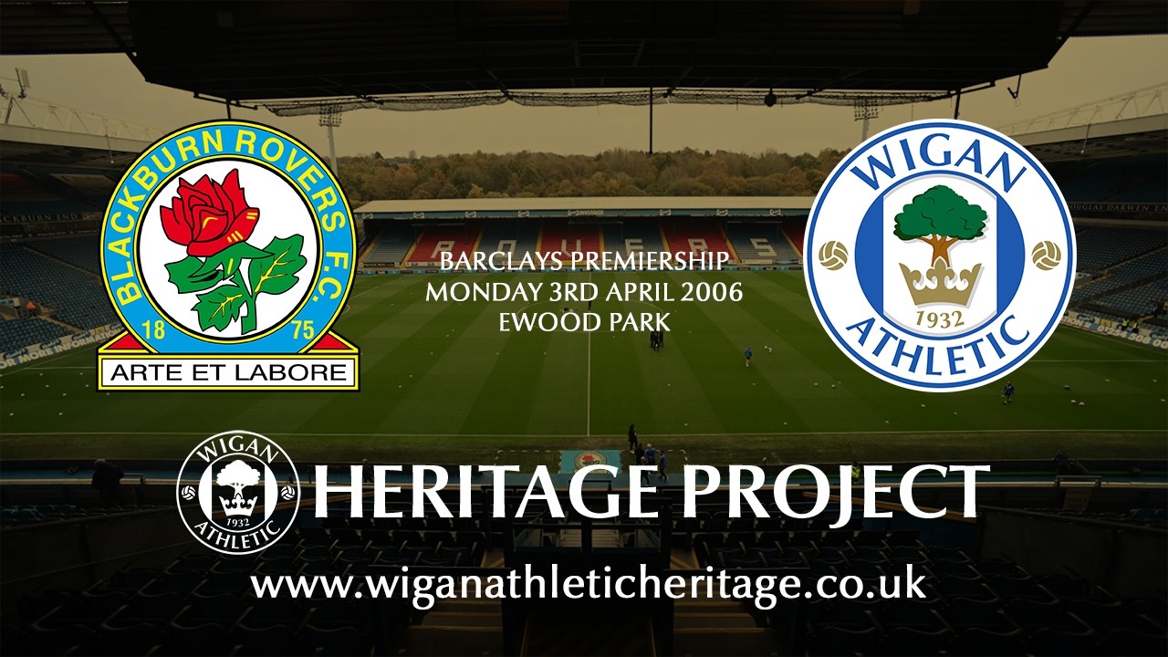 Blackburn Rovers vs Wigan Athletic - 3rd April 2006