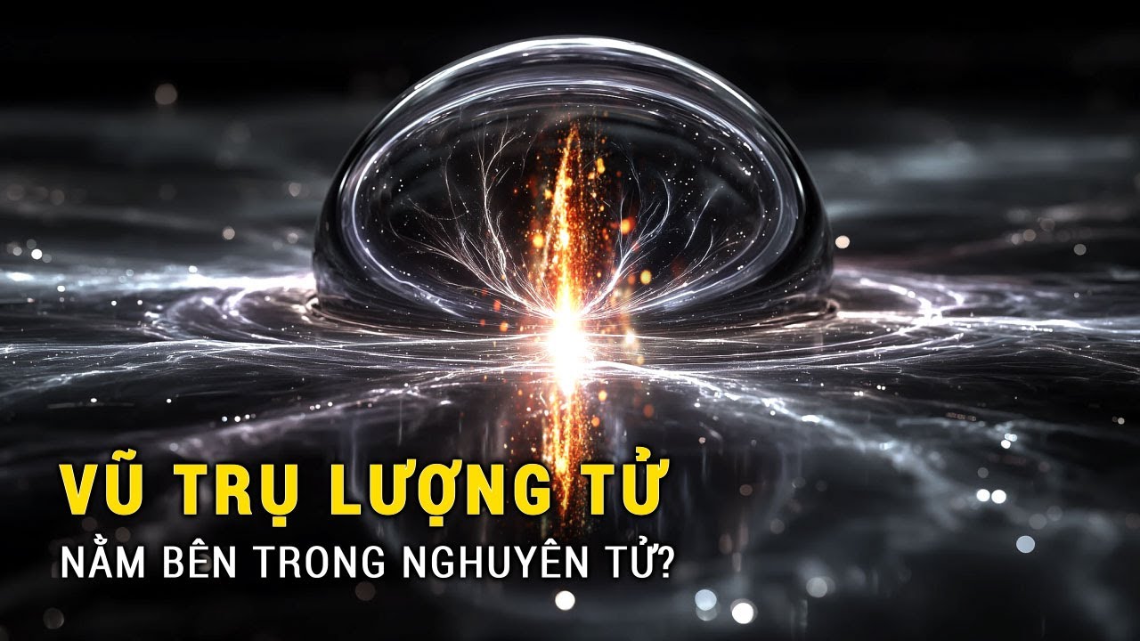 Một vũ trụ lượng tử nằm bên trong nguyên tử?