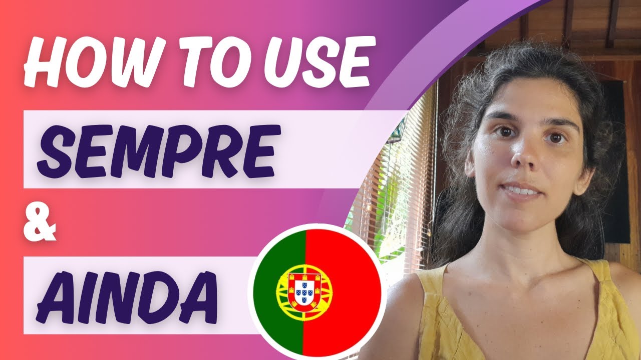 Speak Portuguese | How to Use Sempre and Ainda? | European Portuguese