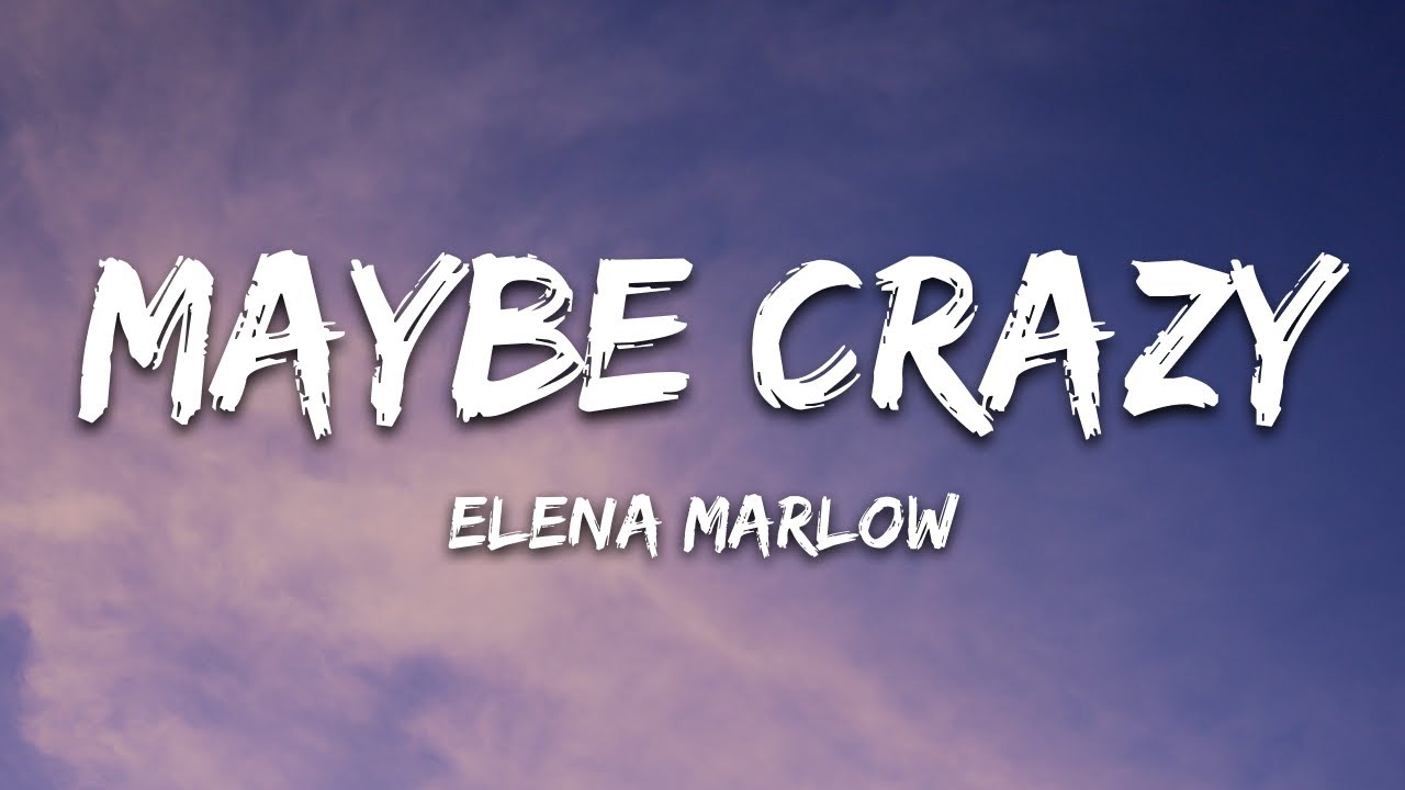 Elena Marlow - Maybe Crazy (Lyrics)