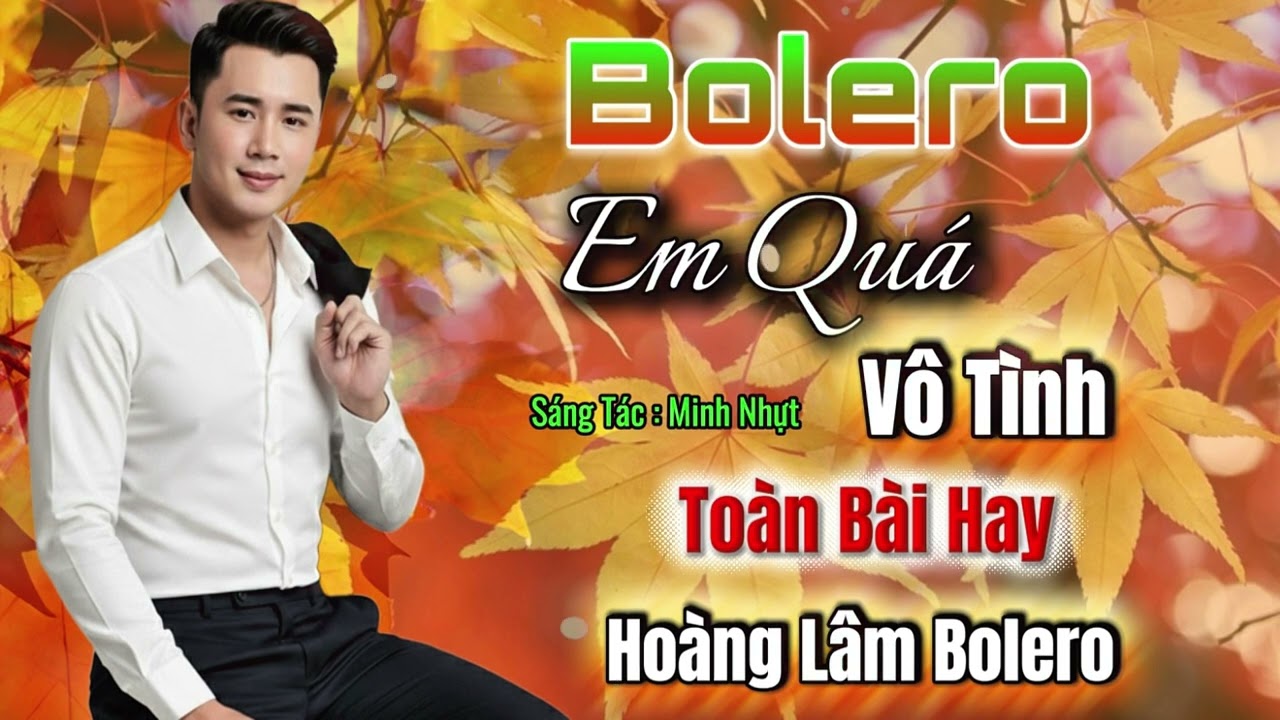 Bolero Toàn Bài Hay 2026 | Thầm yêu trộm nhớ | Hoàng Lâm Bolero 