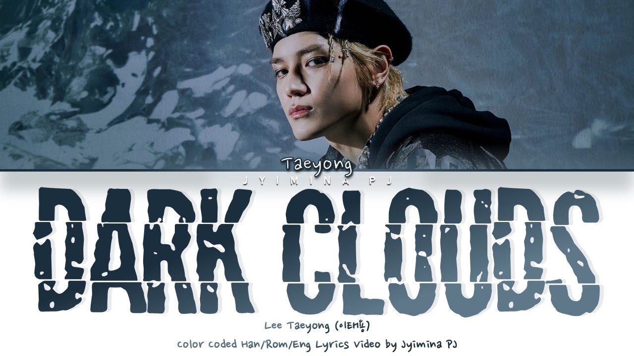 Lee Taeyong (이태용) - 'Dark Clouds (먹구름)' Lyrics (Color Coded_Han_Rom_Eng)