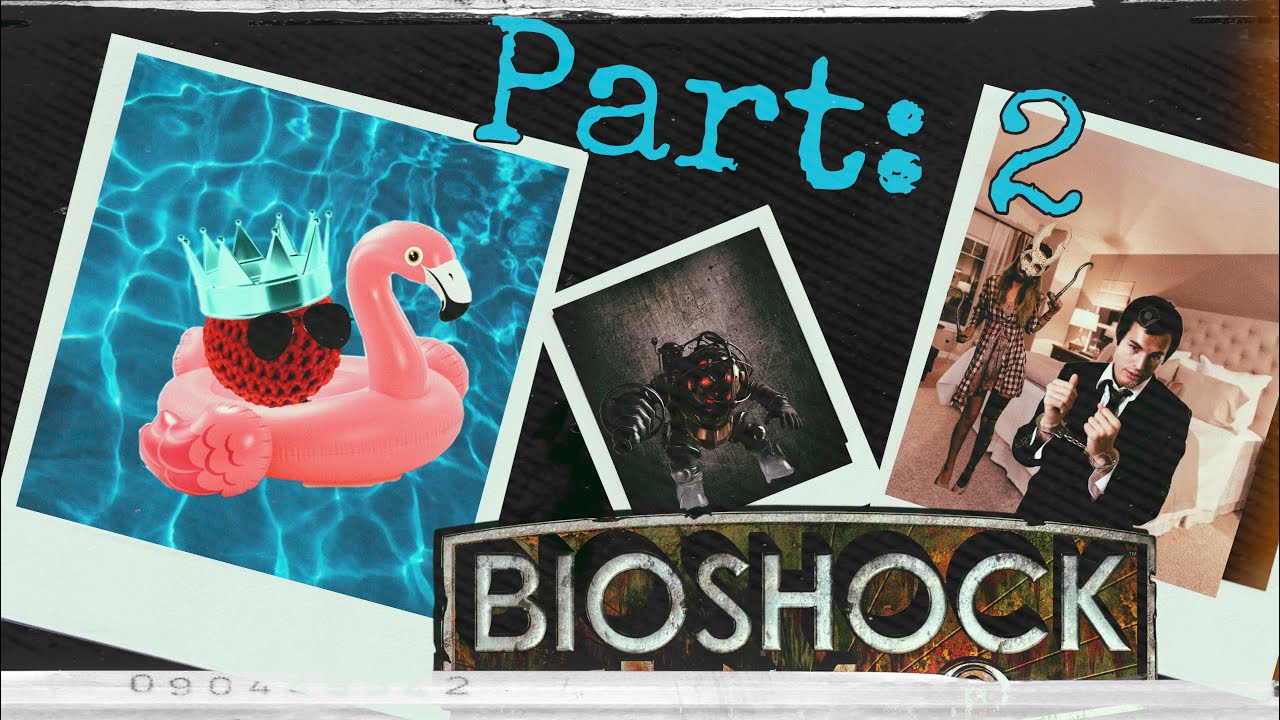 I’m the best camera man there is trust | Bioshock Part: 2