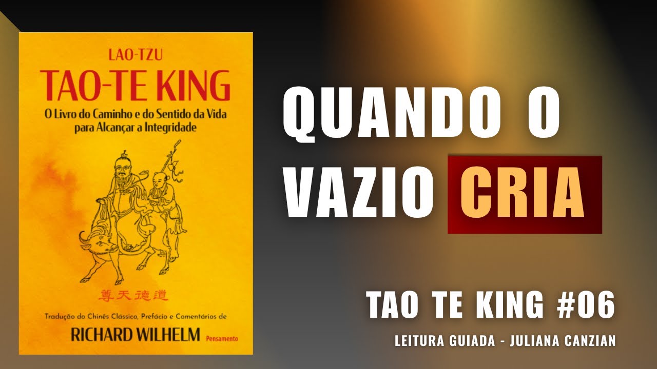 O Segredo do Vazio que Cria Tudo - TAO TE KING #06