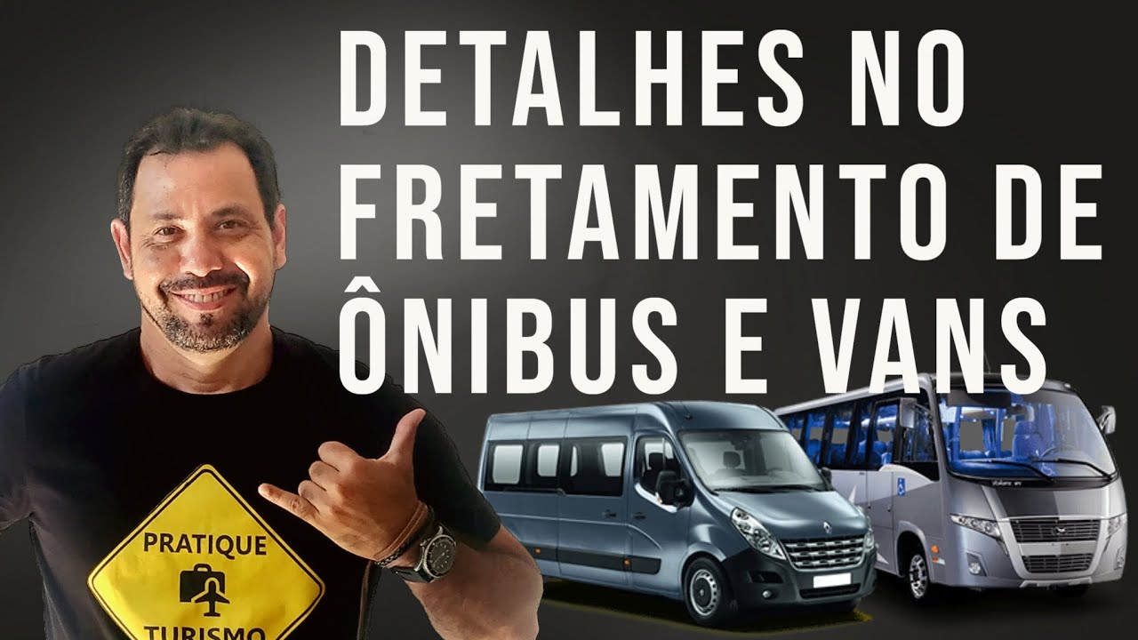 DETALHES NO FRETAMENTO DE &Ocirc;NIBUS E VANS | Ed Turism&oacute;logo