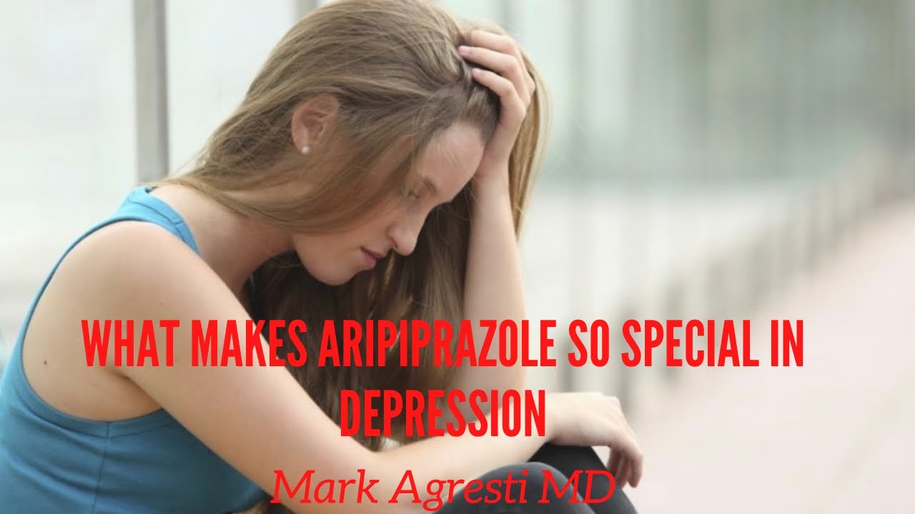 What Makes Aripiprazole So Unique In Depression | Mark Agresti