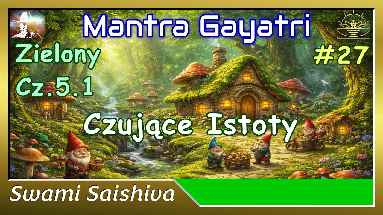 Mantra Gayatri. Zielony. 5-1: Czujące Istoty | Swami Saishiva
