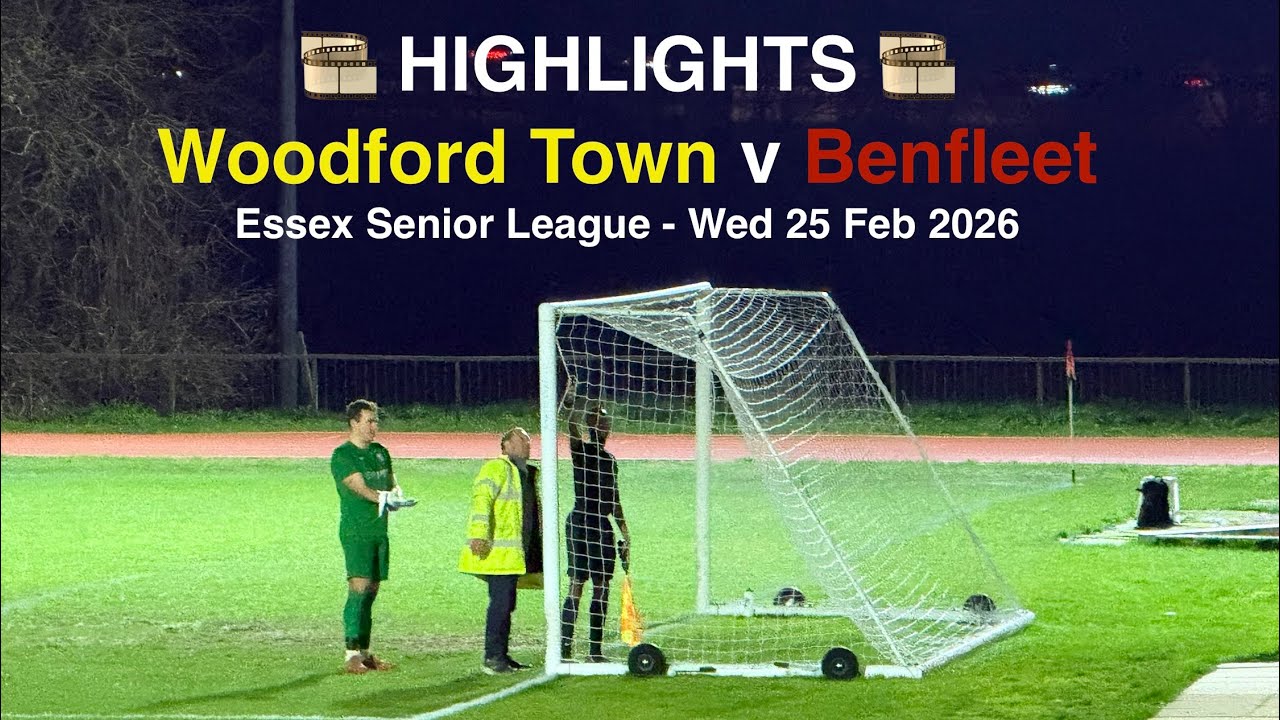 🎞️ Woodford Town FC 🟡♈️🔴 Benfleet FC - Essex Senior League [Wed25Feb26] HIGHLIGHTS