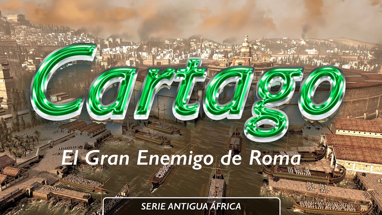 Cartago - El Imperio Rival de Roma