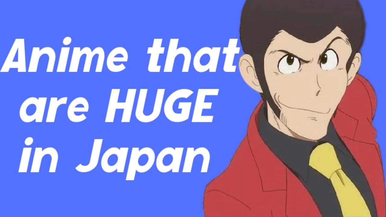 3 anime that are HUGE in Japan but not in the west